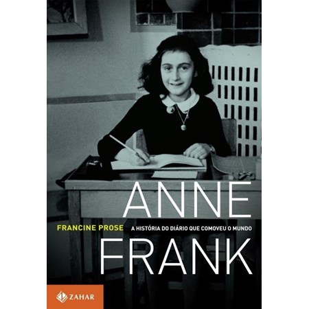 Anne Frank - A História do Diário que Comoveu o Mundo